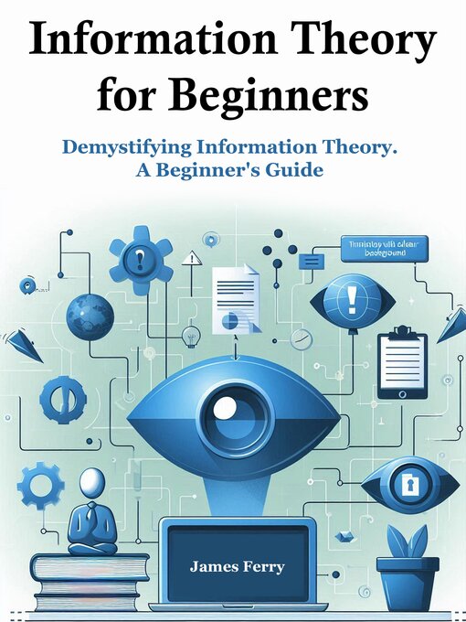 Title details for Information Theory for Beginners by James Ferry - Available